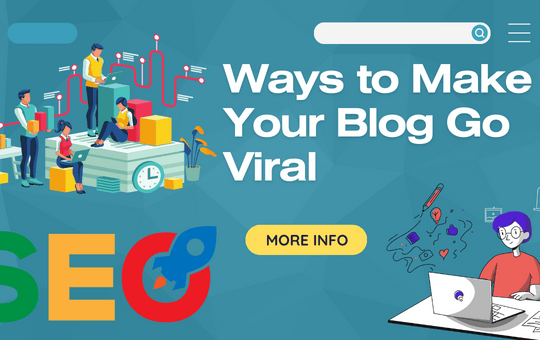 How to Viral your Blog – The best 13 ways to make a blog viral