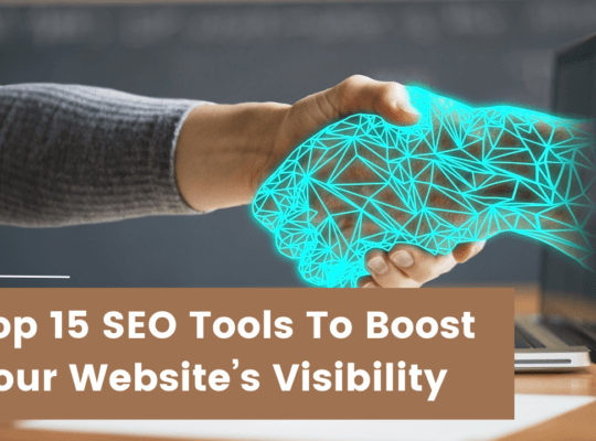 What Are The Top 15 SEO Tools To Boost Your Website’s Visibility?