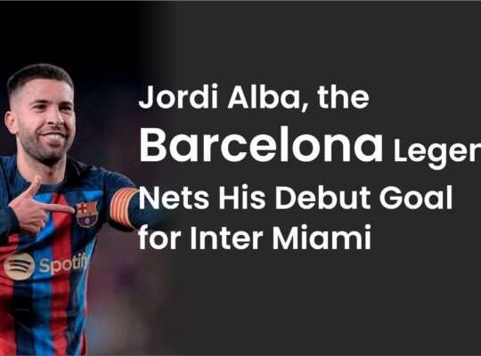 Jordi Alba, the Barcelona Legend, Nets His Debut Goal for Inter Miami