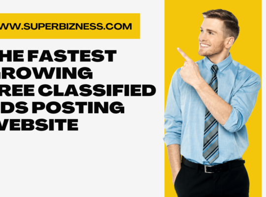 Superbizness: The Fastest Growing Free Classified Ads Posting Website