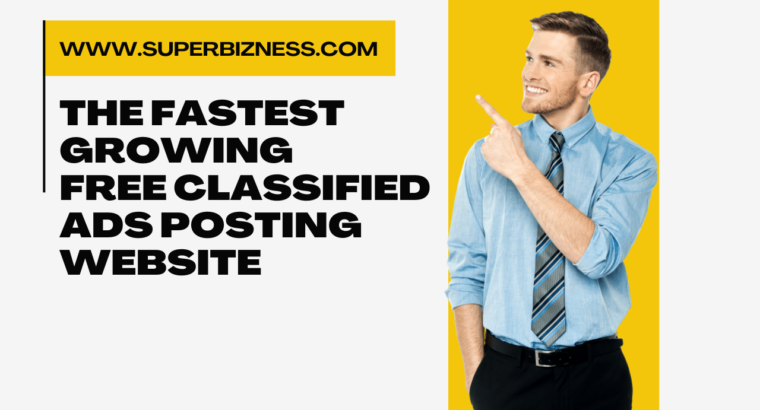 Superbizness: The Fastest Growing Free Classified Ads Posting Website