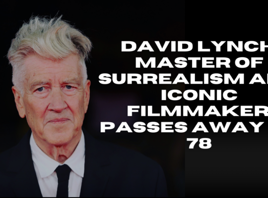 David Lynch, Master of Surrealism and Iconic Filmmaker, Passes Away at 78